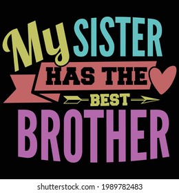 my sister has the best brother, best sister graphic design, typography lettering design, printing for t shirt, banner, poster, mug etc