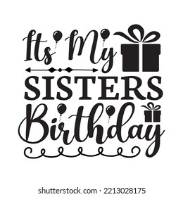 Its My Sisters Birthday svg design svg