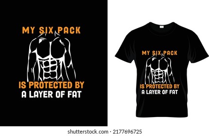 MY SIX PACK IS PROTECTED...JOKES T SHIRT