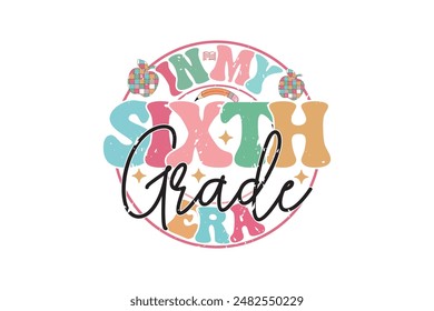 In My Sixth Grade Era School Teacher EPS T-shirt Design, Retro Wavy, Teacher Quotes, Kindergarten T-shirt, Print On Demand