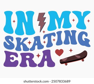 In My Skating Era Svg,Roller Skates Svg,Skateboard Ride Svg,Cut File,commercial use,Calligraphy t-shirt Design,Skate Svg,Vintage,Silhouette