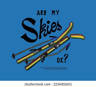 Are my skis OK? Broken skis vintage typography t-shirt print vector illustration.