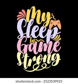 My Sleep In Game Is Strong Vintage Retro Quote, Funny Gaming Graphic Concept, Game Badge Typography Retro Design