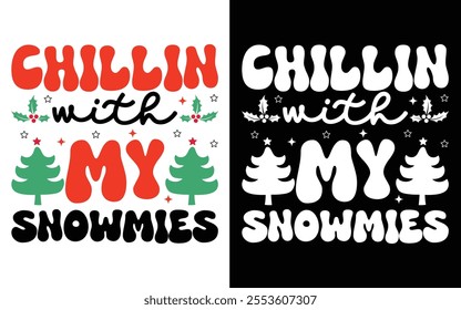 Chillin’ with My Snowmies T-shirt design, Retro Christmas typography, Holiday Quotes, Funny Christmas Shirt Gift, Christmas typography vector t-shirt design