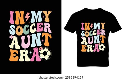 In my soccer aunt era soccer t-shirt design