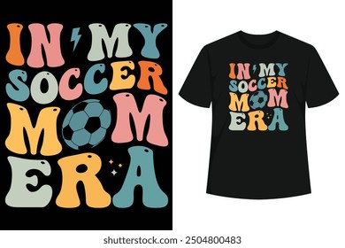 In My Soccer Mom Era design is a Cute Soccer mom Tee For Women, Men, mom, dad and Kids, Awesome Present Idea For Your Friend, Mother, Father, sister, Grandma, brother, mom or Any Other Person      