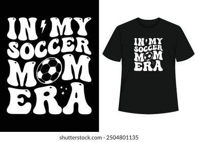 In My Soccer Mom Era design is a Cute Soccer mom Tee For Women, Men, mom, dad and Kids, Awesome Present Idea For Your Friend, Mother, Father, sister, Grandma, brother, mom or Any 