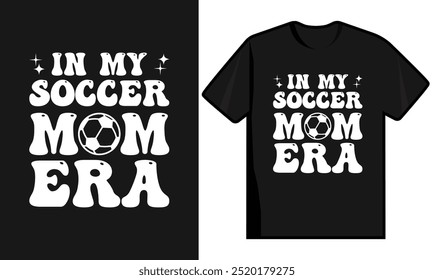 In My Soccer Mom Era T Shirt Design