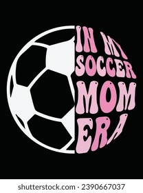 In My Soccer Mom Era T-shirt , Retro, Typography, Cutting File, Cricut, Silhoutte, Pod, Era T-shirt,Commercial Use, Soccer T-shirt