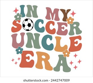 In My Soccer uncle Era T-shirt, Soccer Saying, Funny Soccer, Mom svg,Game Day, Gift For Soccer, Cut Files Cricut