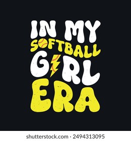 In My Softball Girl Era. Baseball Softball T-Shirt Design, Posters, Greeting Cards, Textiles, and Sticker Vector Illustration