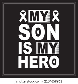 My son is my hero. September is National Childhood Cancer Awareness Month t- shirt design with background, template, banner, poster.