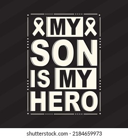 My son is my hero. September is National Childhood Cancer Awareness Month t- shirt design with background, template, banner, poster.