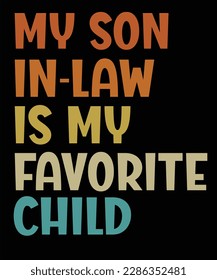 My Son In Law Is My Favorite Child Funny Family Humor Retro T-Shirt