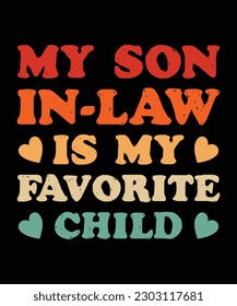 My Son In Law Is My Favorite Child T-shirt Design
