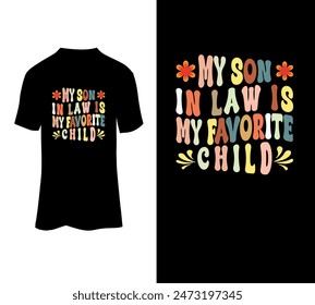 My son in law is my favorite child illustration typography t-shirt design.    Best selling ornament vector trending design.