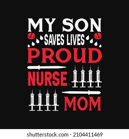 My son saves lives proud nurse mom - Happy nurse inspirational nursing day.