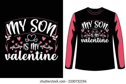 My son is my valentine. valentine day special t shirt. love t shirt 2022. couple t shirt design.