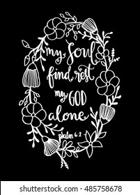 my soul find rest my God alone on black Background with border frame. Bible Verse. Hand Lettered Quote. Modern Calligraphy. Christian Poster