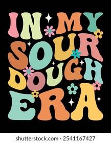 IN MY SOUR DOUGH ERA groovig, wellig, Hippie, 70er Jahre, T-Shirt, Design	
