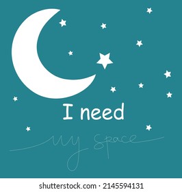 My Speace Concept Moon and Star Cartoon Doodle Vector Slogan Tshirt Print Design