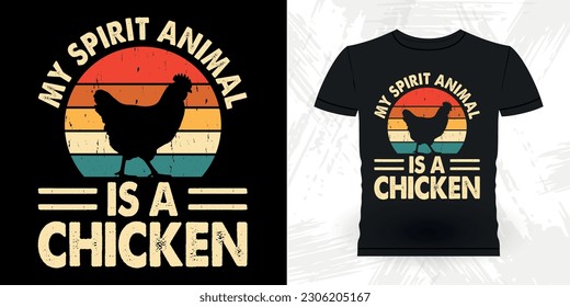  My Spirit Animal is a Chicken Funny Hen Lover Chicken Farmer Retro Vintage Chicken T-shirt Design