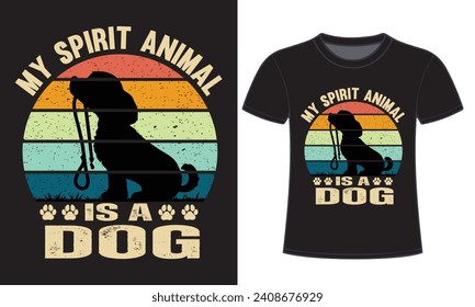 My spirit animal is a dog tshirt design