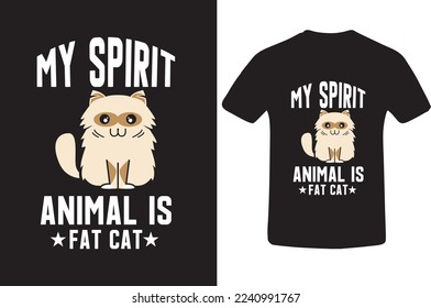 my spirit animal is fat cat  t shirt design  t shirt design and cat