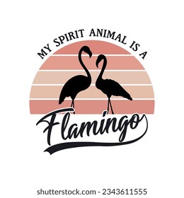 My Spirit Animal Is a Flamingo. Beautiful Vintage Style Flamingo T-shirt Design