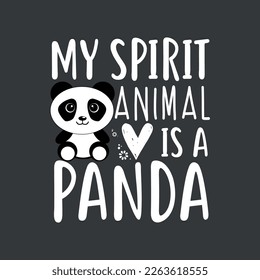 My spirit animal is a panda funny wild animal quote t shirt design vector