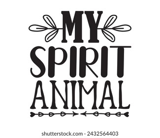 My spirit animal typography t-shirt design