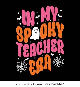 In my spooky teacher Era, abstract design style quotes typography slogan. vector illustration for print tee shirts, posters, cards, Graphic Design, Mugs, Bags, Backgrounds