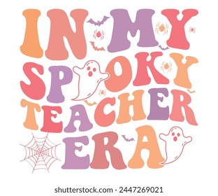 In My Spooky Teacher Era,Halloween Svg,Typography,Halloween Quotes,Witches Svg,Halloween Party,Halloween Costume,Halloween Gift,Funny Halloween,Spooky Svg,Funny T shirt,Ghost Svg,Cut file svg