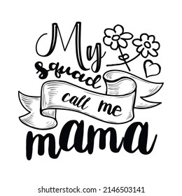 My Squad Call Me Mama  Mom Tshirt