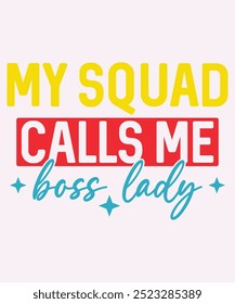 My Squad Calls Me Boss Lady T-Shirt Design, Boss T-Shirt, Boss Mug Design