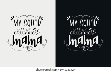 my squad calls me mama, Mothers day calligraphy, mom quote lettering illustration vector