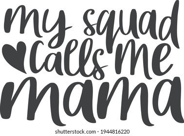 My squad calls me mama  Mother's day quote