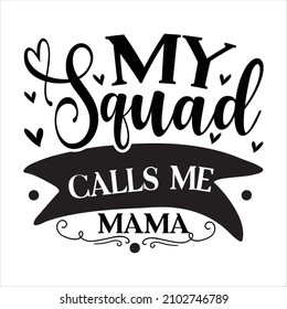 my squad calls me mama -  Bright spring concept illustration with flowers, butterflies and hearts in vector.