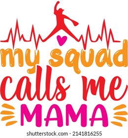 my squad calls me mama t-shirt design ,vector file.