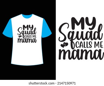 my squad calls me mama svg t shirt design