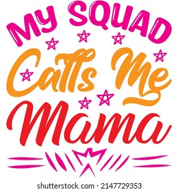 My Squad Calls Me Mama t-shirt design ,vector file.