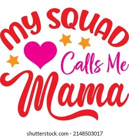 My Squad Calls Me Mama t-shirt design ,vector file.