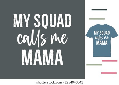 My squad calls me mama t shirt design