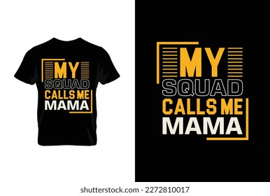 My Squad Calls Me Mama. Mothers day t shirt design best selling t-shirt design typography creative custom, t-shirt design