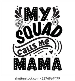 My squad calls me mama background inspirational positive quotes, motivational, typography, lettering design