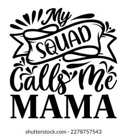 My squad calls me mama background inspirational positive quotes, motivational, typography, lettering design
