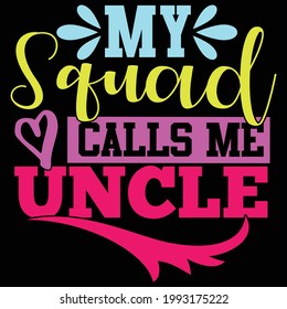 my squad calls me uncle, best uncle ever, love uncle, squad uncle saying