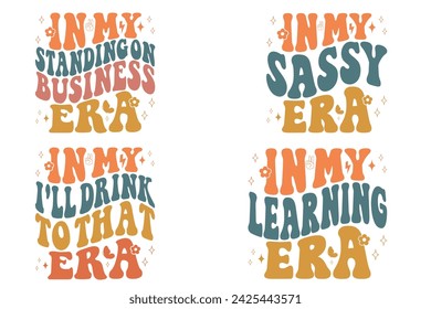 In my Standing on Business era, In My Sassy Era, In my I'll Drink to That Era, In My Learning Era retro T-shirt