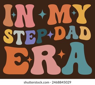 
In My Step Dad Era T-shirt, Father's day svg,Typography dad day design, Happy Father's Day Shirt, ift For Fathers Day,cut file chirkut	