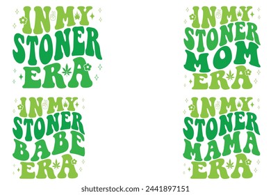  In My Stoner Era, In My Stoner Mom Era, In My Stoner babe Era, In My Stoner mama Era retro T-shirt svg